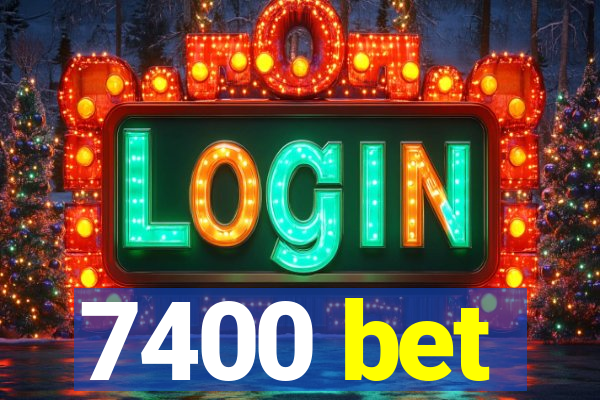 7400 bet